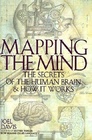 Mapping the Mind The Secrets of the Human Brain and How It Works