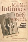 Malemale Intimacy in Early America Beyond Romantic Friendships