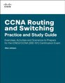 CCNA Routing and Switching Practice and Study Guide Exercises Activities and Scenarios to Prepare for the ICND2/CCNA  Certification Exam