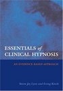 Essentials of Clinical Hypnosis An Evidencebased Approach