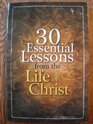30 Essential Lessons from the Life of Christ