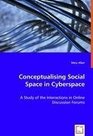 Conceptualising Social Space in Cyberspace A Study of the Interactions in Online Discussion Forums
