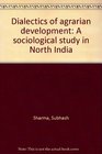 Dialectics of agrarian development A sociological study in North India