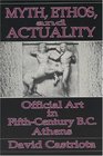 Myth Ethos and Actuality Official Art in Fifth Century BC Athens