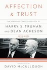 Affection and Trust The Personal Correspondence of Harry S Truman and Dean Acheson 19531971