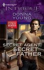Secret Agent, Secret Father (Ultimate Heroes) (Harlequin Intrigue, No 1087)