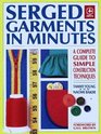 Serged Garments in Minutes A Complete Guide to Simple Construction Techniques
