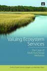 Valuing Ecosystem Services The Case of Multifunctional Wetlands