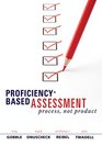 ProficiencyBased Assessment Process Not Product