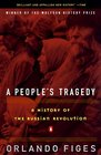 A People's Tragedy: The Russian Revolution: 1891-1924