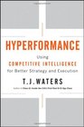 Hyperformance Using Competitive Intelligence for Better Strategy and Execution