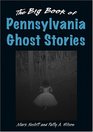 The Big Book Of Pennsylvania Ghost Stories