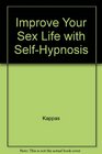 Improve Your Sex Life Through Self-Hypnosis (Reward Book)