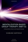 MentalizationBased Group Therapy  A theoretical clinical and research manual