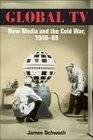 Global TV New Media and the Cold War 194669
