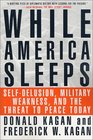 While America Sleeps SelfDelusion Military Weakness and the Threat to Peace Today
