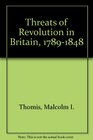 Threats of Revolution in Britain 17891848