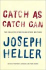 Catch As Catch Can  The Collected Stories and Other Writings