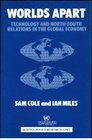 Worlds Apart Technology and NorthSouth Relations in the Global Economy