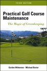 Practical Golf Course Maintenance The Magic of Greenkeeping