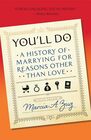 You'll Do A History of Marrying for Reasons Other Than Love