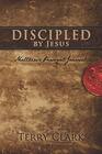 Discipled By Jesus Matthew's Personal Journal