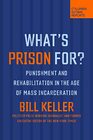 What's Prison For Punishment and Rehabilitation in the Age of Mass Incarceration