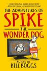 The Adventures of Spike the Wonder Dog: As told to Bill Boggs