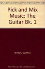 Pick and Mix Music The Guitar Bk 1