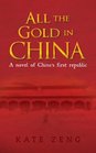 All the Gold in China: A novel of China's first republic