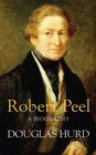 Robert Peel A Biography