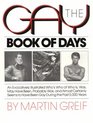 The Gay Book of Days An Evocatively Illustrated Who's Who of Who Is Was May Have Been Probably Was and Almost Certainly Seems to Have Been Gay