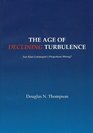 The Age of Declining Turbulence