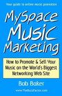 MySpace Music Marketing How to Promote  Sell Your Music on the World's Biggest Networking Web Site