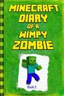 Minecraft: Diary of a Wimpy Zombie Book 5: Legendary Minecraft Diary. An Unnoficial Minecraft Story for Children of Any Age (Minecraft Diary of a Wimpy Zombie Books) (Volume 5)