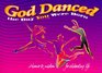 God Danced the Day You Were Born Gift Book Humor  Wisdom for Celebrating Life