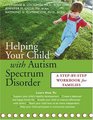 Helping Your Child With Autism Spectrum Disorder A StepByStep Workbook For Families