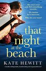 That Night at the Beach A totally unforgettable heartbreaking and suspenseful novel