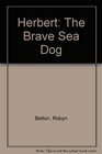 Herbert The Brave Sea Dog