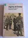 Agony at Easter The 1916 Irish uprising