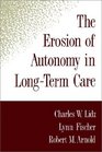 The Erosion of Autonomy in LongTerm Care