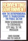 Reinventing Government How the Entrepreneurial Spirit Is Transforming the Public Sector