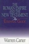 The Roman Empire And the New Testament An Essential Guide