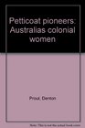 Petticoat pioneers Australia's colonial women