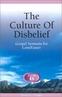 The Culture of Disbelief Gospel Sermons for Lent/Easter Cycle B