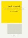 Sonic Somatic Performances of the Unsound Body