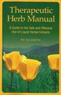 Therapeutic Herb Manual A Guide to the Safe and Effective Use of Liquid Herbal Extracts