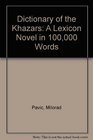 Dictionary of the Khazars A Lexicon Novel in 100000 Words