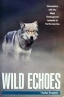 Wild Echoes Encounters with the Most Endangered Animals in North America