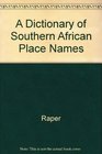 A Dictionary of Southern African Place Names